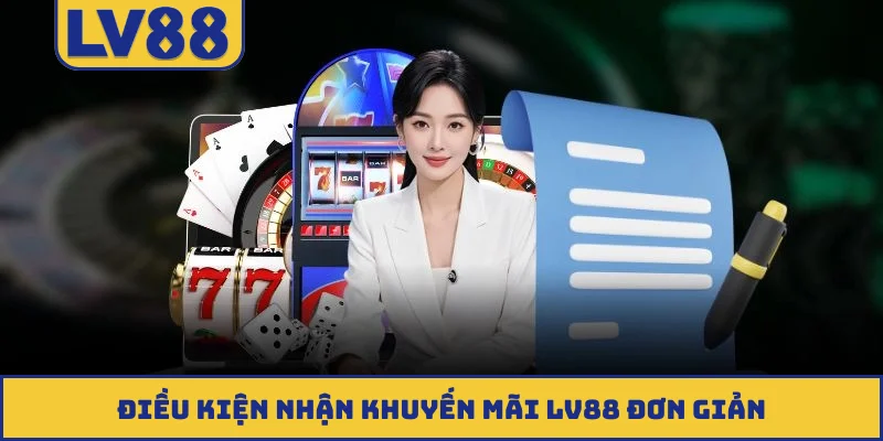 Điều kiện nhận khuyến mãi LV88 đơn giản